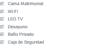 R Cama Matrimonial R Wi-Fi R LED TV R Desayuno R Baño Privado R Caja de Seguridad